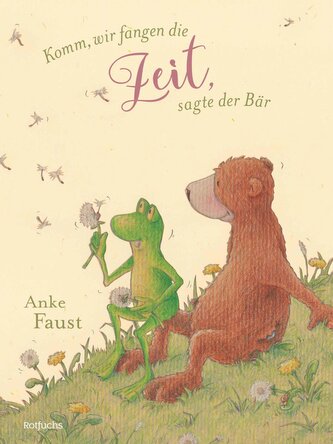 Komm, wir fangen die Zeit, sagte der Bär