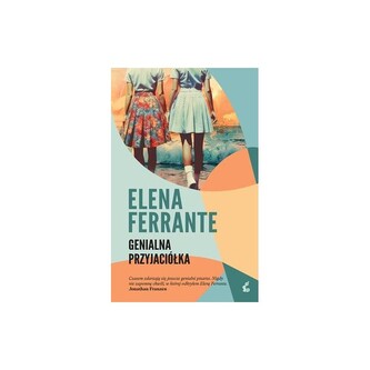 Genialna przyjaciółka /Cykl neapolitański. Tom 1