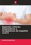 Aspectos clínicos, diagnósticos e terapêuticos da hepatite viral E