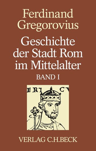 Geschichte der Stadt Rom im Mittelalter  Band 1: Erstes bis sechstes Buch