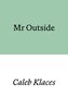 Mr Outside