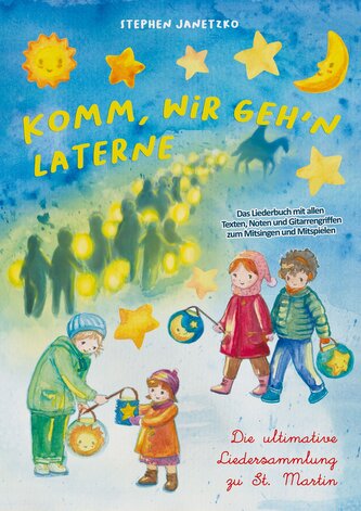 Komm, wir geh'n Laterne - Die ultimative Liedersammlung zu St. Martin