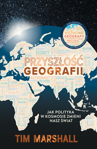 Przyszłość geografii. Jak polityka w kosmosie zmieni nasz świat wyd. 2
