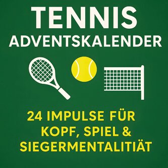 Tennis Adventskalender | 24 Impulse für Kopf, Spiel und Siegermentalität