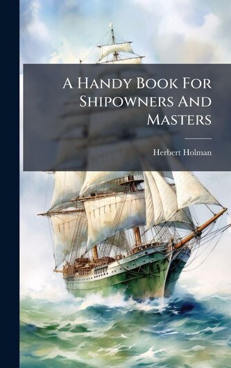 A Handy Book For Shipowners And Masters