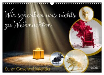 Wir schenken uns nichts zu Weihnachten - Kunst Geschenkkalender (Wandkalender 2026 DIN A3 quer), CALVENDO Monatskalender