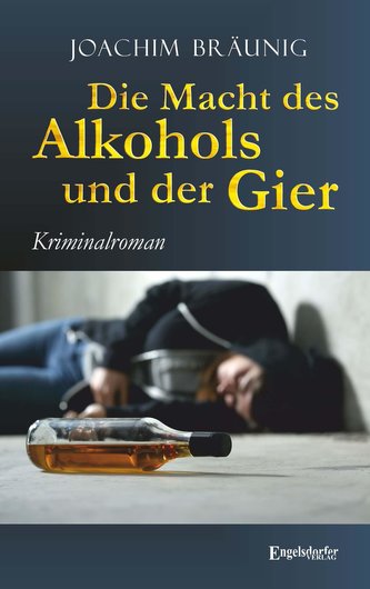 Die Macht des Alkohols und der Gier