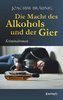 Die Macht des Alkohols und der Gier