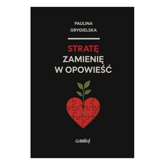 Stratę zamienię w opowieść