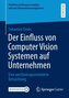Der Einfluss von Computer Vision Systemen auf Unternehmen