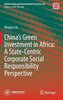 China's Green Investment in Africa: A State-Centric Corporate Social Responsibility Perspective