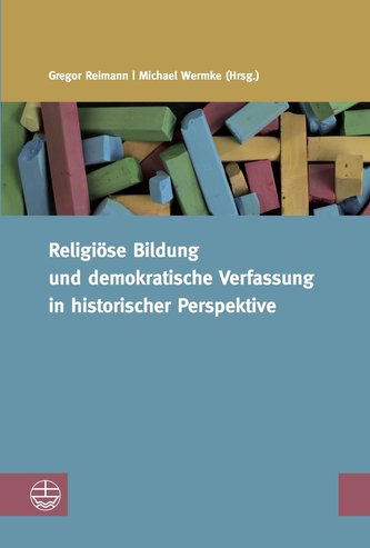 Religiöse Bildung und demokratische Verfassung in historischer Perspektive