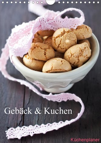 Gebäck und Kuchen Küchenplaner (Wandkalender 2021 DIN A4 hoch)