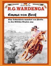 Emma von Beck - Eine Schneiderin wandert von Berlin in den Wilden Westen aus