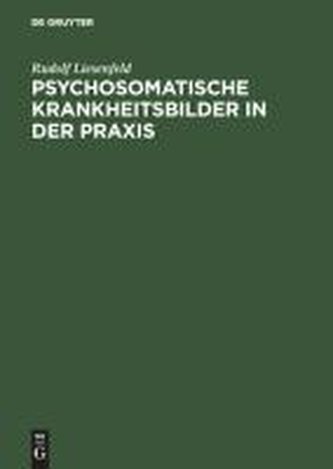 Psychosomatische Krankheitsbilder in der Praxis
