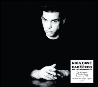 Nick Cave & The Bad Seeds:  The Firstborn Is Dead