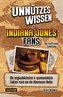 Unnützes Wissen für Indiana Jones Fans - Die inoffizielle Sammlung