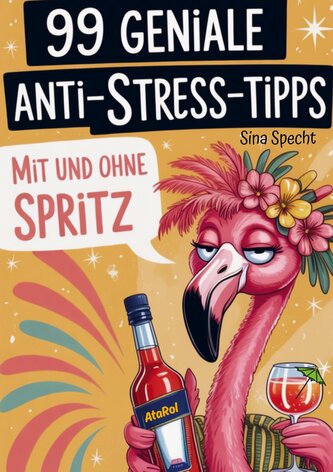 99 geniale Anti-Stress-Tipps - mit und ohne Spritz