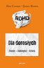 ADHD dla dorosłych. Zrozum. Zaakceptuj. Działaj
