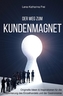 Der Weg zum Kundenmagnet