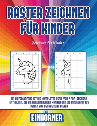 Zeichnen für Kinder (Raster zeichnen für Kinder - Einhörner): Dieses Buch bringt Kindern bei, wie man Comic-Tiere mit Hilfe von