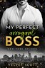 My perfect arrogant Boss
