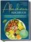 Abnehmen Kochbuch für Anfänger, Studenten, Berufstätige & Faule: Die leckersten kalorienarmen Rezepte zum intuitiven Abnehmen oh