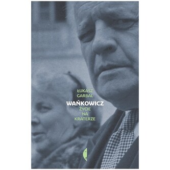 Wańkowicz. Życie na kraterze. Biografie