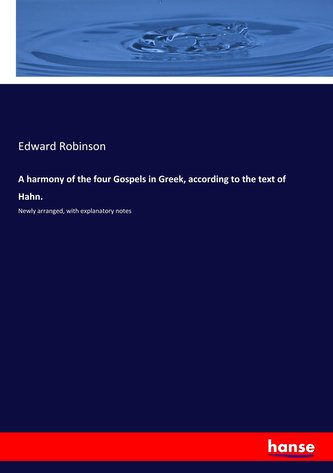 A harmony of the four Gospels in Greek, according to the text of Hahn.