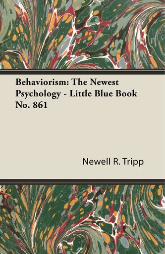 Behaviorism: The Newest Psychology - Little Blue Book No. 861