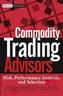 Commodity Trading Advisors: Risk, Performance Analysis, and Selection