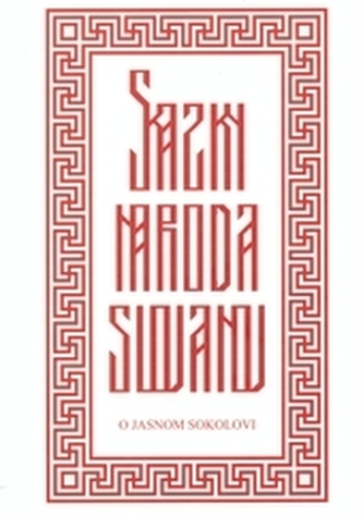 Skazky národa Slovanov: O jasnom sokolovi
