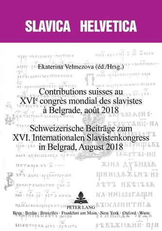 Contributions suisses au XVIe congrès mondial des slavistes à Belgrade, août 2018 - Schweizerische Beiträge zum XVI. Internation