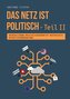 Das Netz ist politisch - Teil II