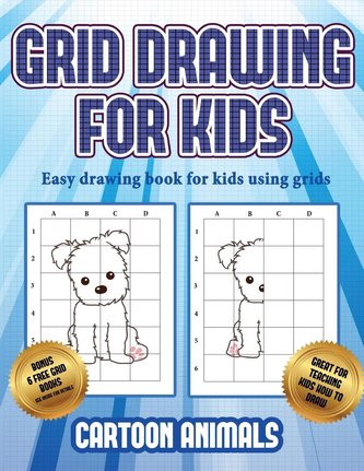 Easy drawing book for kids using grids (Learn to draw cartoon animals): This book teaches kids how to draw cartoon animals using