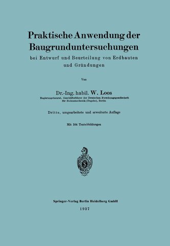 Praktische Anwendung der Baugrunduntersuchungen bei Entwurf und Beurteilung von Erdbauten und Gründungen