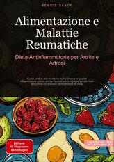 Alimentazione e Malattie Reumatiche: Dieta Antinfiammatoria per Artrite e Artrosi