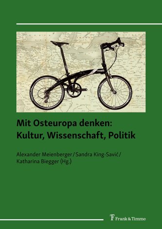 Mit Osteuropa denken: Kultur, Wissenschaft, Politik