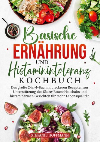 Basische Ernährung und Histaminintoleranz Kochbuch