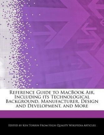 Reference Guide to Macbook Air, Including Its Technological Background, Manufacturer, Design and Development, and More