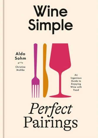 Wine Simple: Perfect Pairings