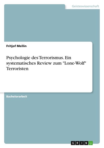 Psychologie des Terrorismus. Ein systematisches Review zum "Lone-Wolf" Terroristen