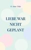 Liebe war nicht geplant