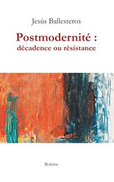 Postmodernité : décadence ou résistance
