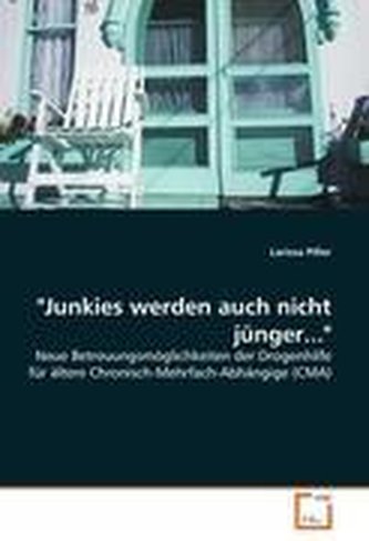 \"Junkies werden auch nicht jünger...\"