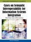 Cases on Semantic Interoperability for Information Systems Integration