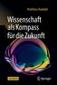 Wissenschaft als Kompass für die Zukunft