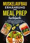 Muskelaufbau Ernährung und Meal Prep Kochbuch