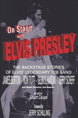 On Stage With ELVIS PRESLEY: The backstage stories of Elvis' famous TCB Band - James Burton, Ron Tutt, Glen D. Hardin and Jerry