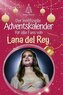 Der inoffizielle Adventskalender für alle Fans von Lana del Rey